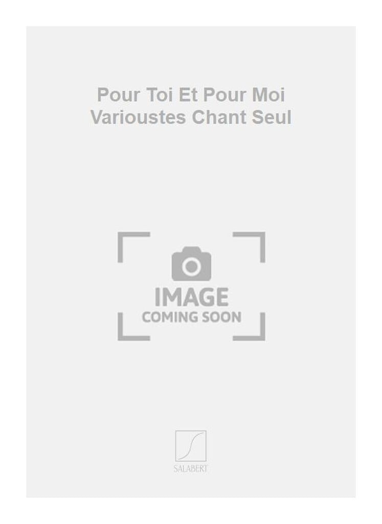 Pour Toi Et Pour Moi Varioustes Chant Seul